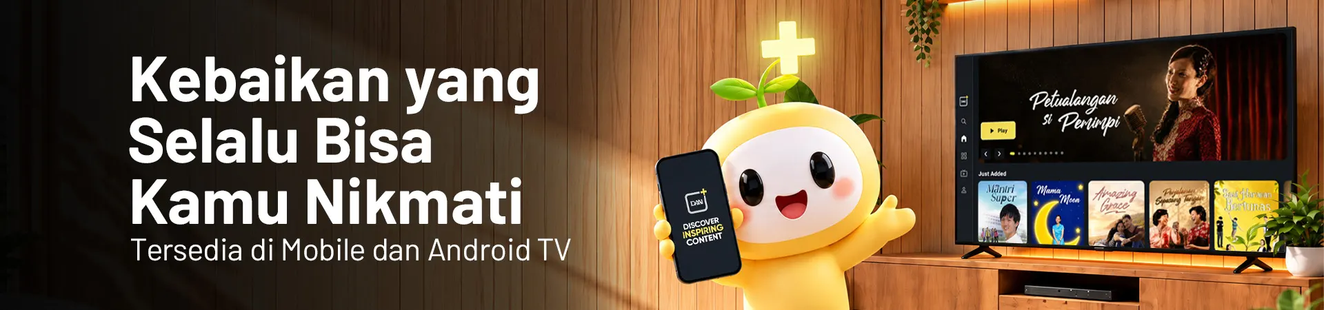 Kebaikan yang selalu bisa kamu nikmati — DAAI+ tersedia di mobile dan Android TV